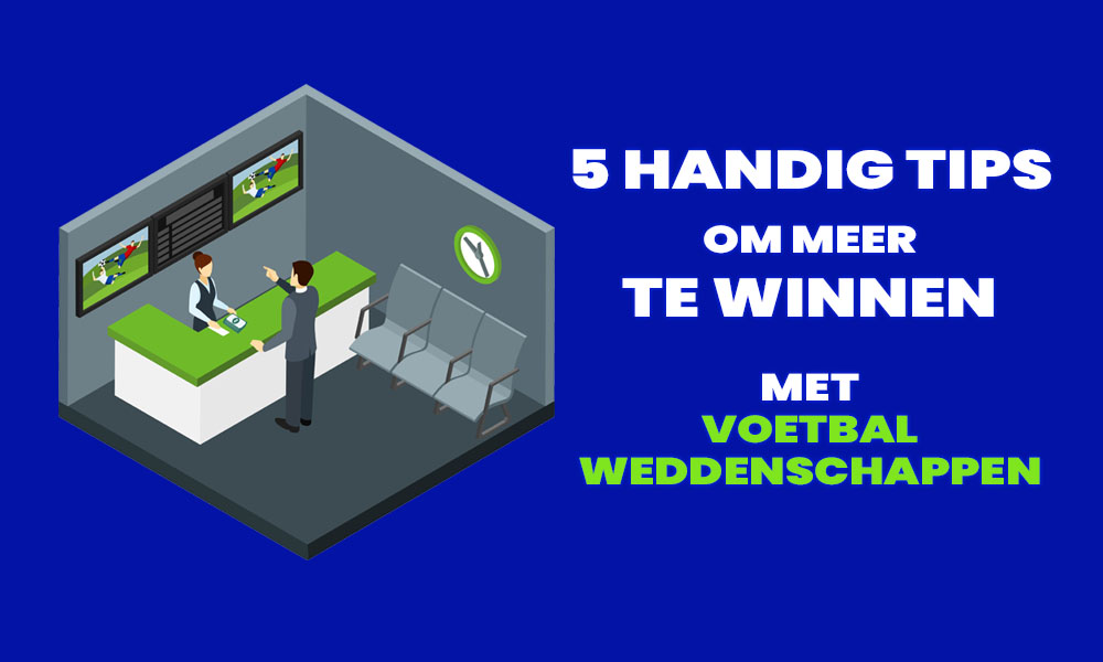 tips voor voetbalweddenschappen